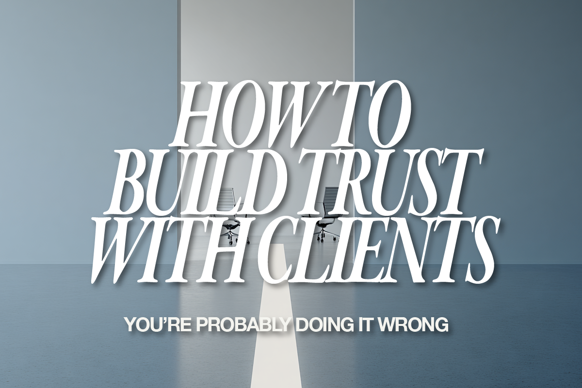 The Boring Way to Build Trust With Clients