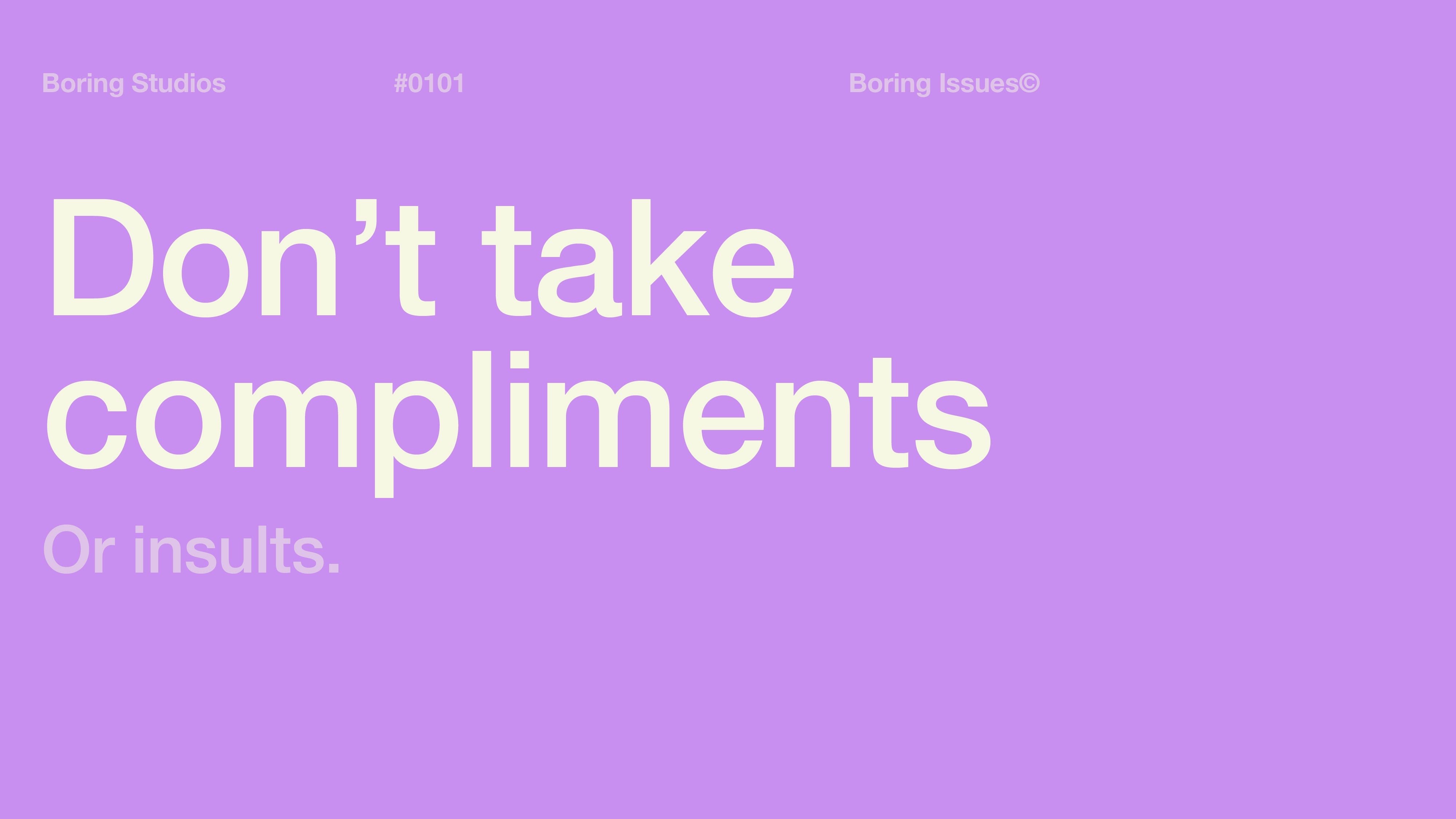 Compliments are insults – Boring Studios