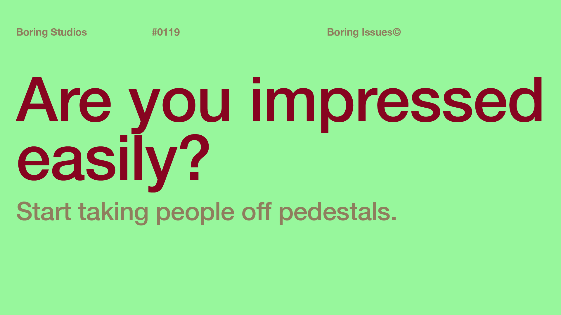 Stop letting people impress you