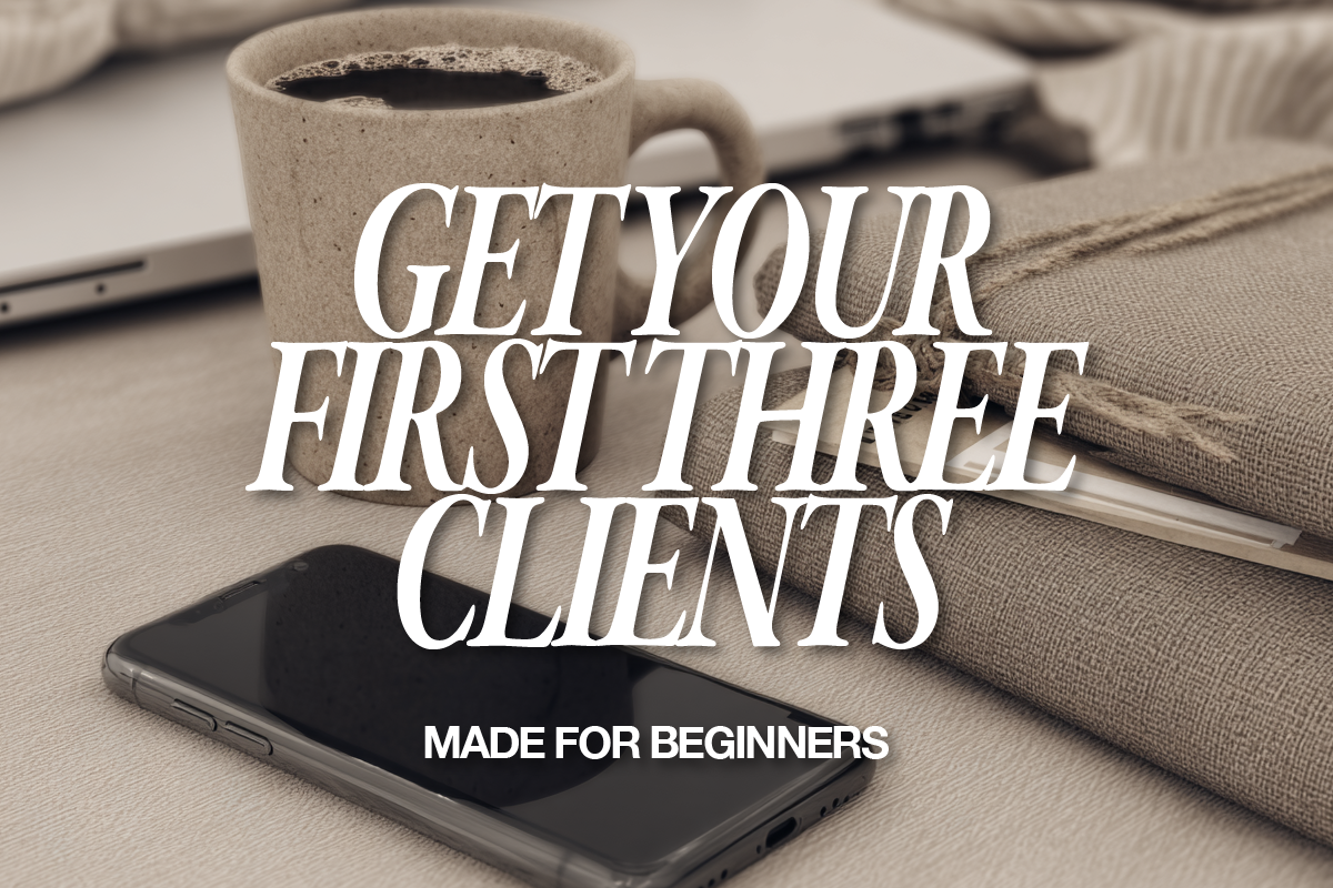How to Get Your First 3 Clients as a Creative (Without Ads)